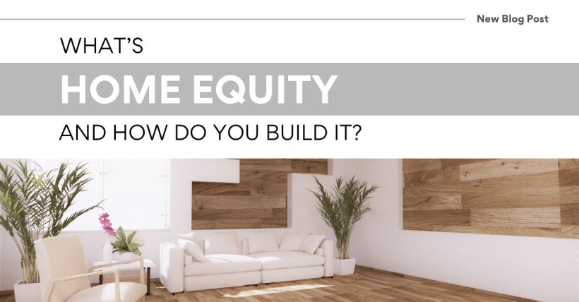 What's Home Equity and How Do You Build It?